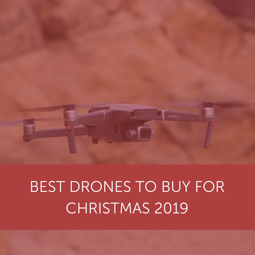 Best Drones To Buy For Christmas 2019 For Adults and Kids