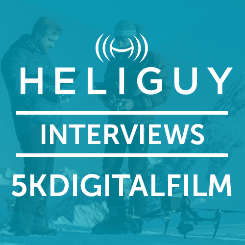 Heliguy Interviews 5kdigitalfilm