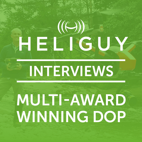 Heliguy Interviews Multi-Award Winning DOP