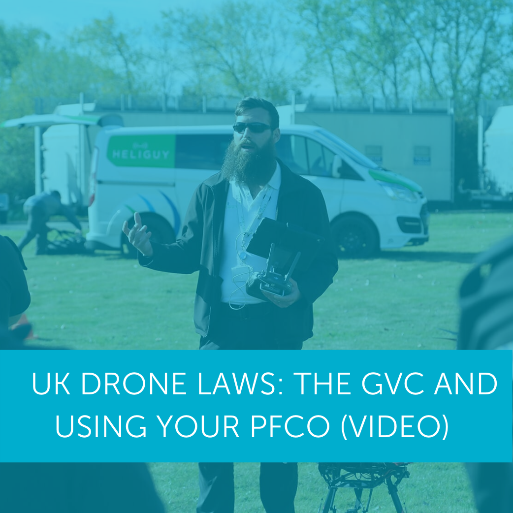 UK Drone Laws: The GVC And Using Your PfCO (Video)