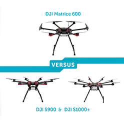 DJI Matrice 600 VERSUS S900 & S1000+